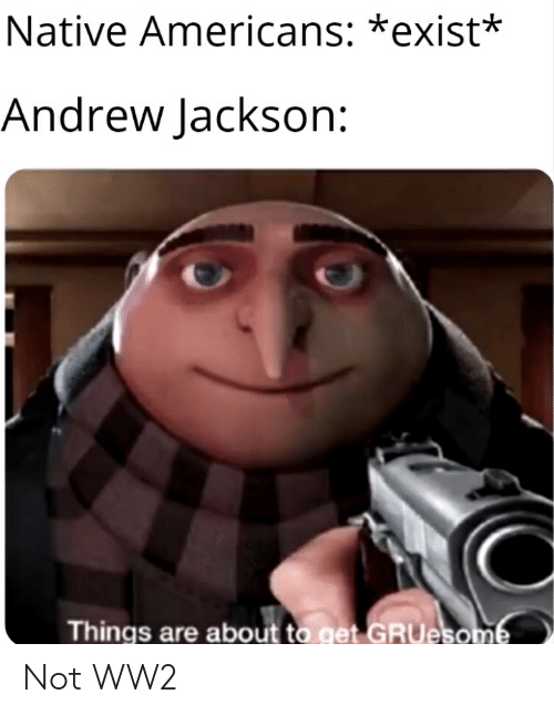 native-americans-exist-andrew-jackson-things-are-about-to-get-61581619.png