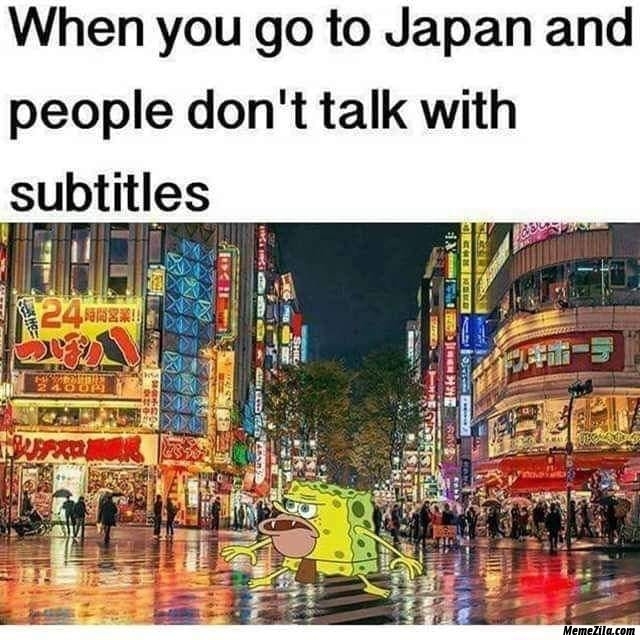 When-you-go-to-Japan-and-people-dont-talk-with-subtitles-meme-1876.jpg