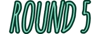 round 5.png